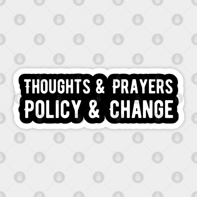 Thoughts and prayers policy and change Sticker by Alennomacomicart